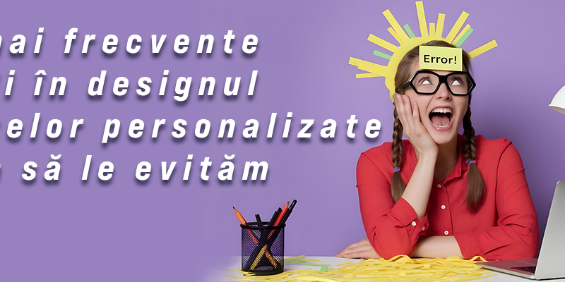 Cele mai frecvente greșeli în designul obiectelor personalizate și cum să le eviți